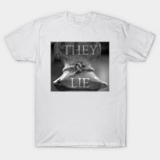 They Lie! T-Shirt